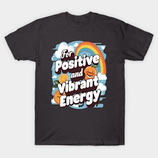 Fruit: For positive and vibrant energy T-Shirt